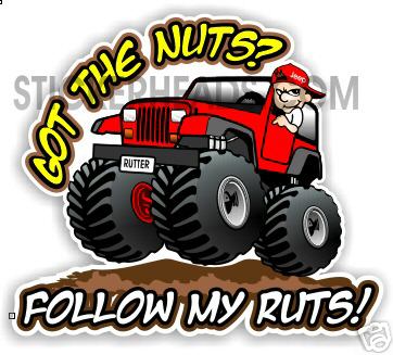 Got The Nuts?  Follow My Ruts - 4x4 Auto Truck Jeep Mud Sticker