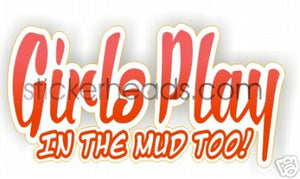 Girls Play In The MUD  - 4x4 Auto Truck Jeep Mud Sticker