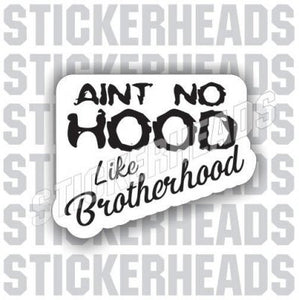 Ain't No Hood Like Brotherhood - Coffee Tumbler Sticker