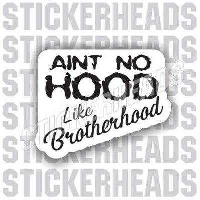 Ain't No Hood Like Brotherhood - Coffee Tumbler Sticker