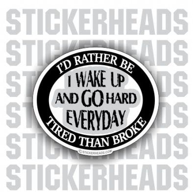 Wake Up & GO HARD EVERYDAY  - Work Job Sticker