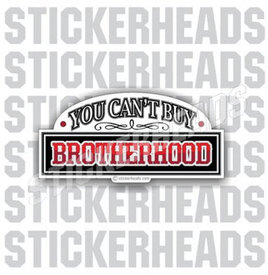 You Can't Buy Brother Hood  - Funny Sticker