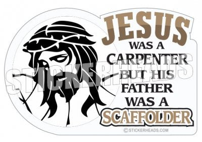 Jesus was a Carpenter - Sticker Scaffolder Scaffolding Scaffold