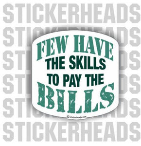 Skills to Pay The Bills - Work Job  Sticker