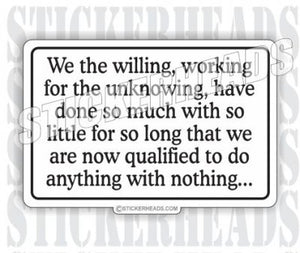 We The Willing So Much With So Little  - Work Job Sticker
