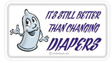 Still Better Than Changing Diapers - Attitude Sticker
