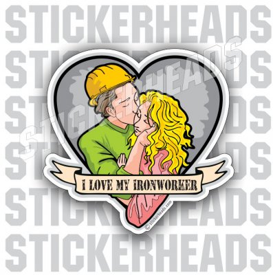 I Love My - Kissing Couple - Ironworker Ironworkers Iron Worker Sticker