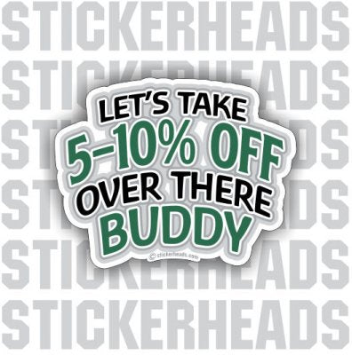 5-10% Off Over There Buddy - Funny Sticker