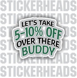 5-10% Off Over There Buddy - Funny Sticker