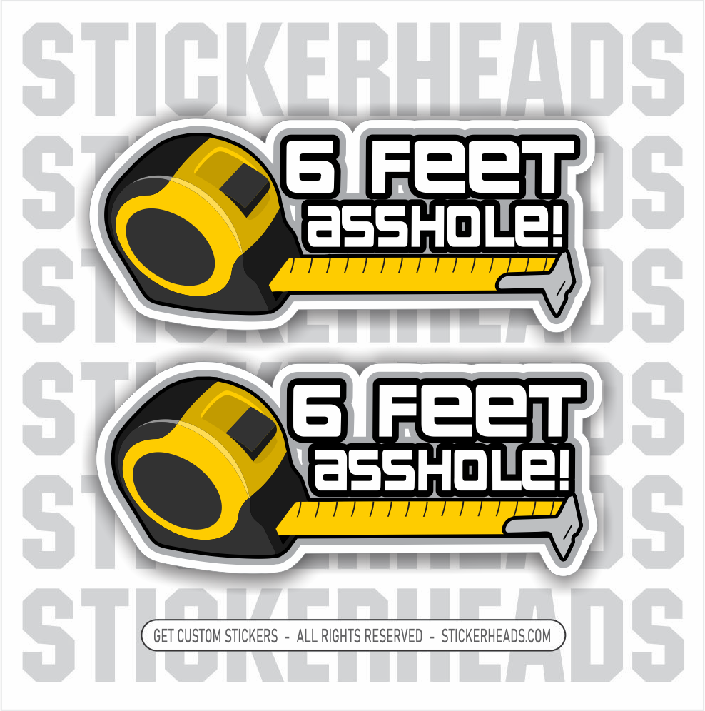 6 FEET ASSHOLE -  Covid Work Sticker