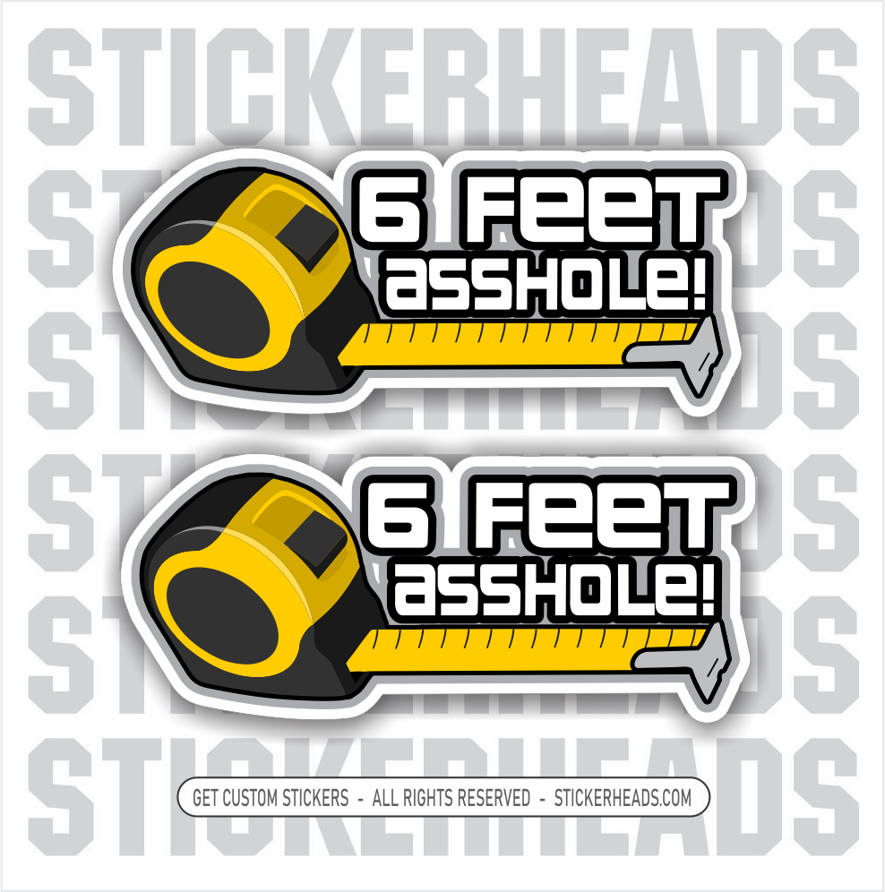 6 FEET ASSHOLE -  Covid Funny Work Sticker