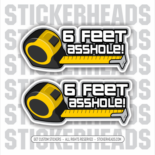 6 FEET ASSHOLE -  Covid Work Sticker