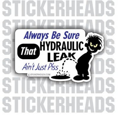 Always Be Sure That Hydraulic Leak Ain't Piss - Cartoon Pee Kid  - Crane Operator Sticker