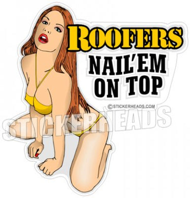 Nail'Em On Top - Roofer Roofers Roofing  - Sexy Chick  Sticker