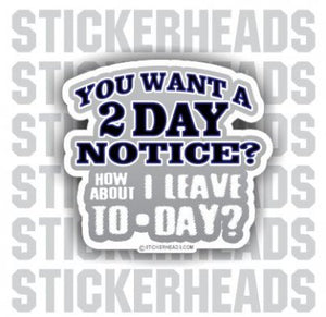 2 Day Notice - Work Job - Sticker