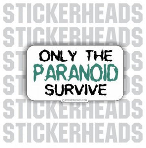 Only The PARANOID Survive - Conspiracy Sticker