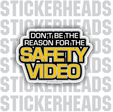 Don't Be the Reason for the SAFETY VIDEO - work  - Funny Sticker