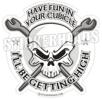 Have Fun In Your CUBICLE - Skull - Ironworker Ironworkers Iron Worker Sticker