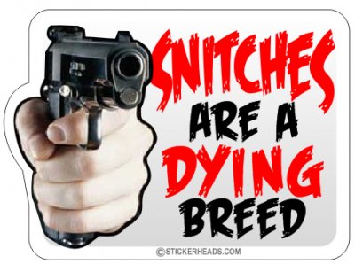 Snitches Are A Dying Breed - Gun- Funny Sticker