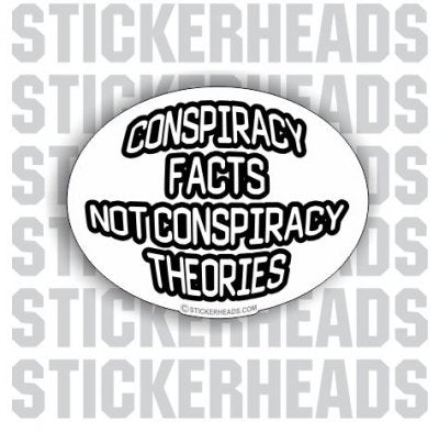 Facts Not Theories  - Conspiracy Sticker