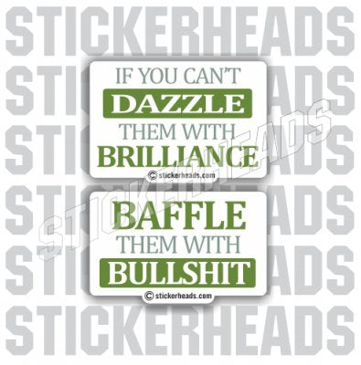 Dazzle Them With Brilliance Bullshit - Funny Sticker