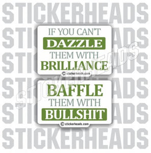 Dazzle Them With Brilliance Bullshit - Funny Sticker