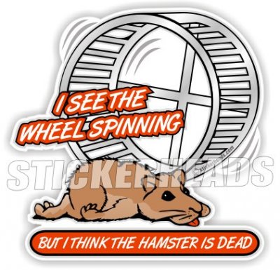 Wheel Spinning but Hamster is Dead   -  Funny Sticker