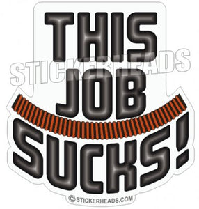 This Job Sucks!  Vacuum Truck - Hydro Blaster Blasting  Sticker