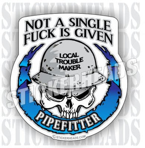 Not A Single Fuck Is Given Skull -  Pipefitters  Plumbers Sticker