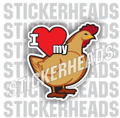 I Love My Cock  with Chicken  - Funny Sticker