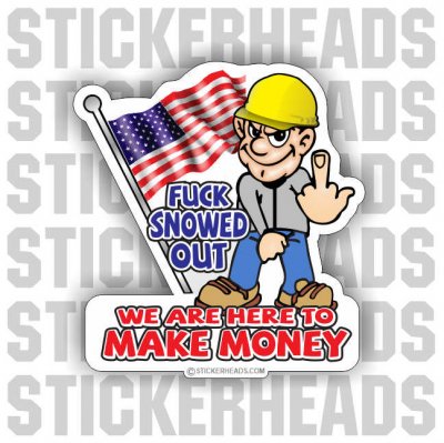 Fuck Snow Out  Make MONEY  - Misc Union Sticker