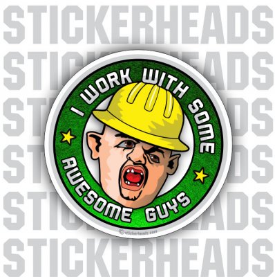 I Work With Some AWESOME GUYS  - Misc Union Sticker