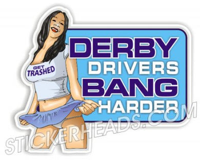 Derby Drivers Bang Harder Sexy Chick  - Demo Demolition Derby Sticker