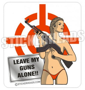 Leave My Guns Alone - AK47 - Sexy Chick  -  Pro Gun Sticker