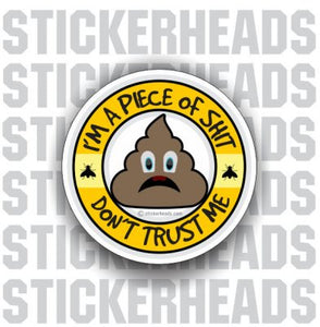 I'm a piece of shit - don't trust me    - Funny Sticker