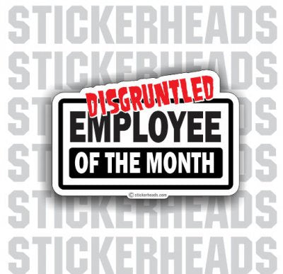 Disgruntled Employee Of The Month   - Funny Sticker