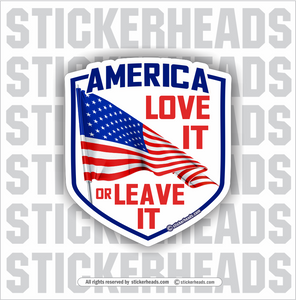 AMERICA LOVE IT OR LEAVE IT  - USA Flag Sticker