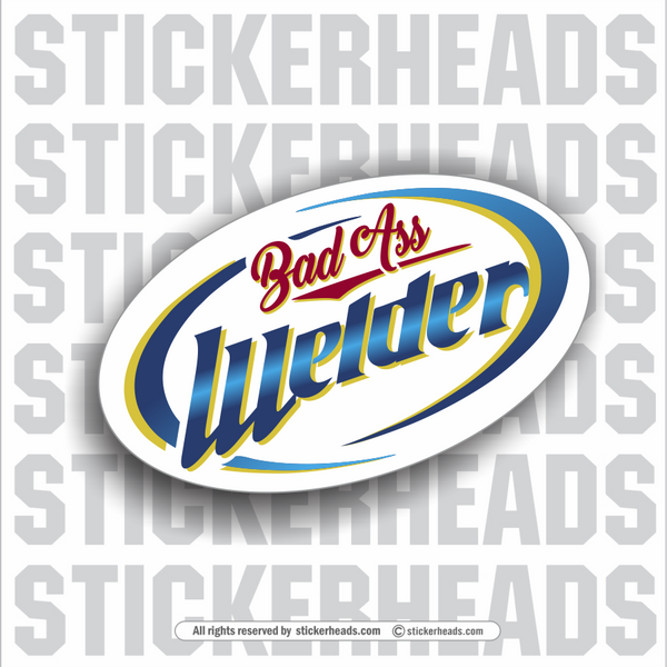 Bad Ass badass Welder Beer Logo  -  Weld Welder Sticker