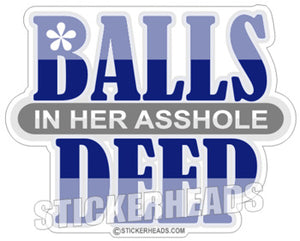 Balls Deep in her Asshole - Funny Sticker