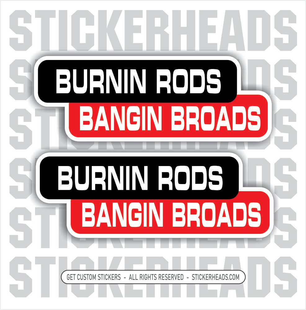Burnin Rods & Bangin Broads Brauds - WELDERs   - welding weld sticker