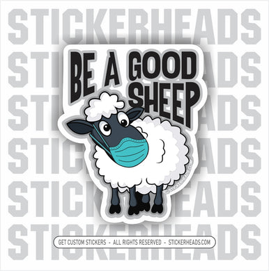 BE A GOOD SHEEP - ANTI Mask -  Covid Funny Work Sticker