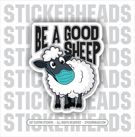 BE A GOOD SHEEP - ANTI Mask -  Covid Work Sticker