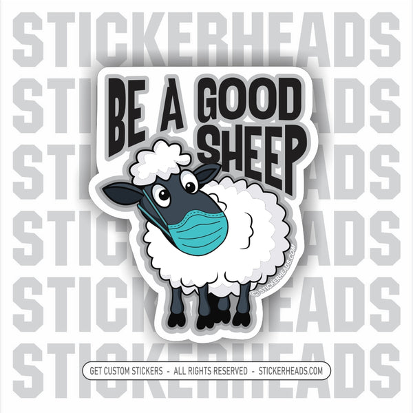 BE A GOOD SHEEP - ANTI Mask -  Covid Work Sticker
