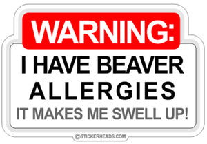 Warning Beaver Allergies - Funny Sticker