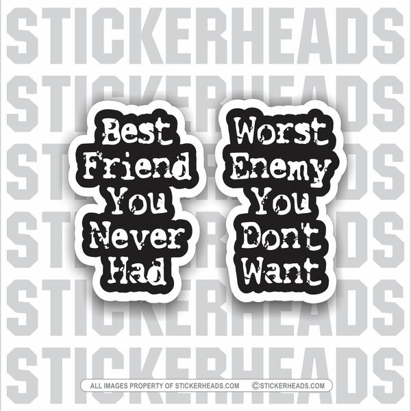 Best Friend You Never Had - Worst Enemy You Don't Want - Work Union Misc Funny Sticker