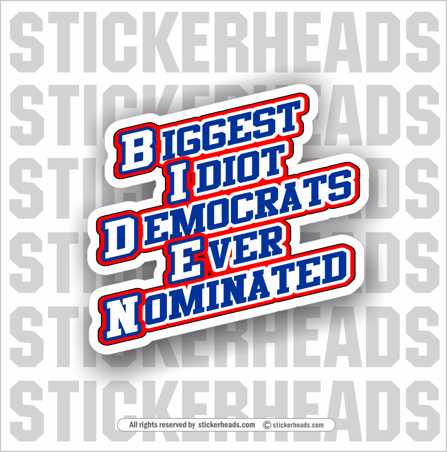 Biden  B. I. D. E. N.  - Trump  -  Anti Biden Political Funny Sticker