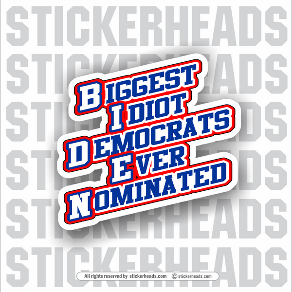Biden  B. I. D. E. N.  - Trump  -  Anti Biden Political Sticker