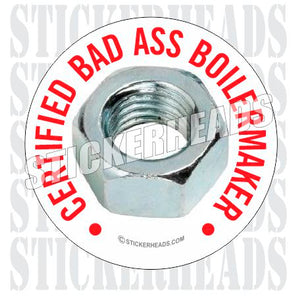 Certified Bad ass - Boiler maker  boilermakers  boilermaker  Sticker