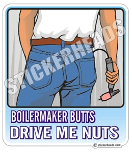 Butts Drive Me Nuts - Sexy - Union - boilermakers  boilermaker  Sticker