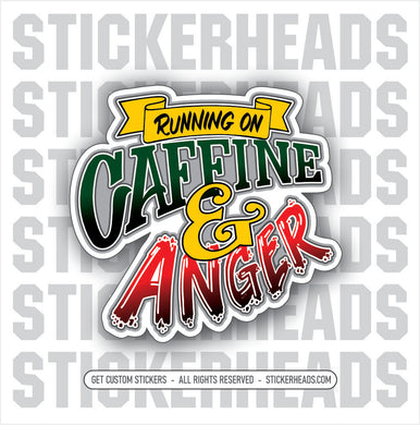 Running On CAFFINE & ANGER  - Work Union Misc Funny Sticker